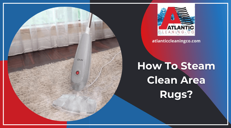 How To Steam Clean Area Rugs