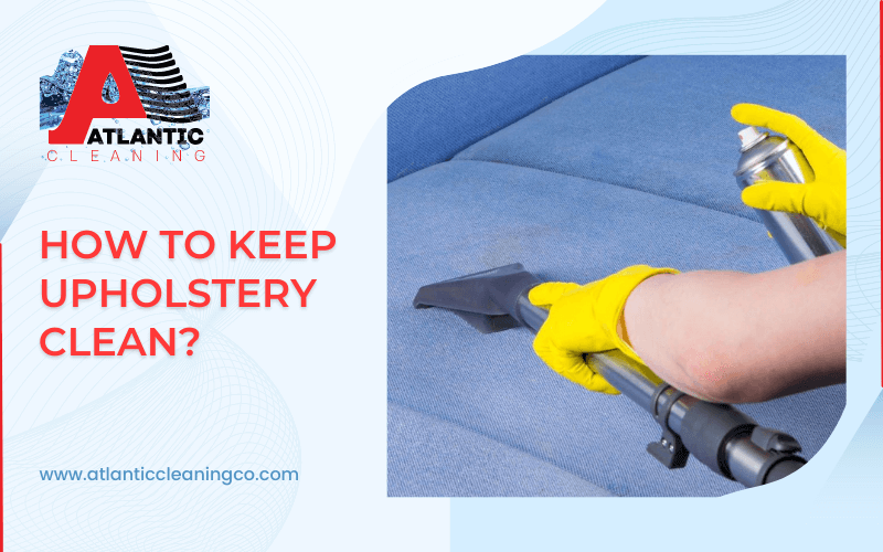 How to Keep Upholstery Clean?