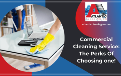 Commercial Cleaning Service: The Perks Of Choosing one!